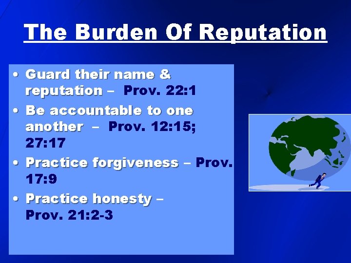 The Burden Of Reputation • Guard their name & reputation – Prov. 22: 1 The Burden Of Reputation • Guard their name & reputation – Prov. 22: 1