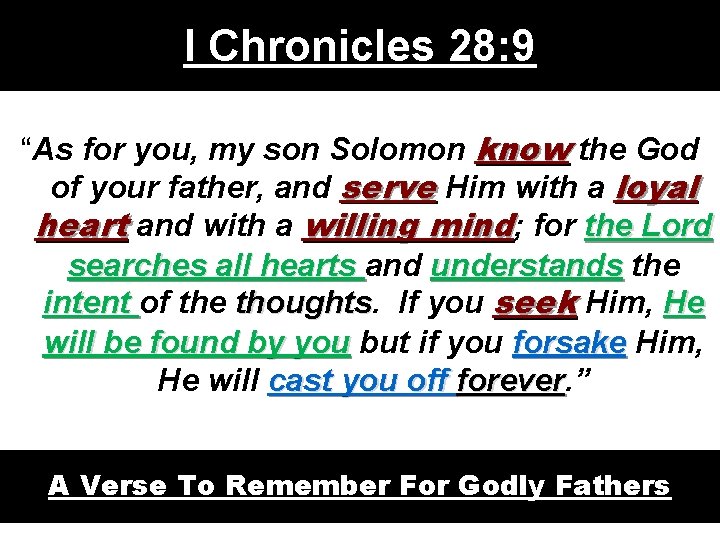 I Chronicles 28: 9 “As for you, my son Solomon know the God of