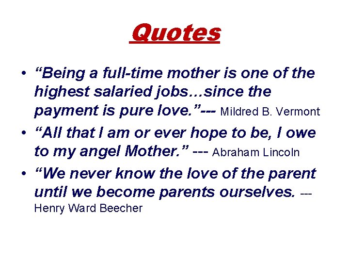 Quotes • “Being a full-time mother is one of the highest salaried jobs…since the Quotes • “Being a full-time mother is one of the highest salaried jobs…since the