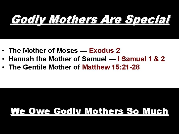 Godly Mothers Are Special • The Mother of Moses --- Exodus 2 • Hannah