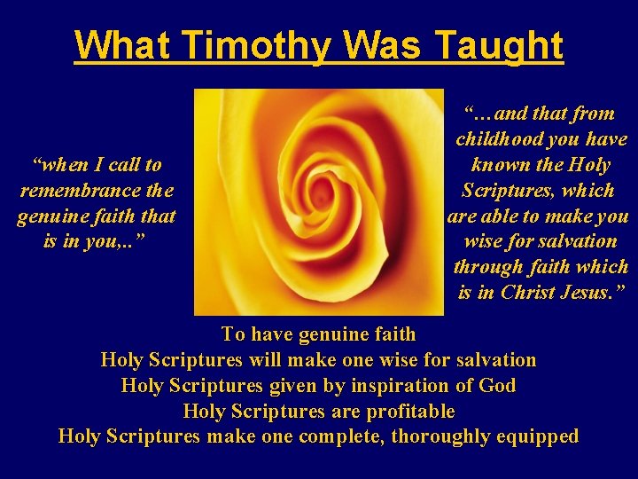 What Timothy Was Taught “when I call to remembrance the genuine faith that is
