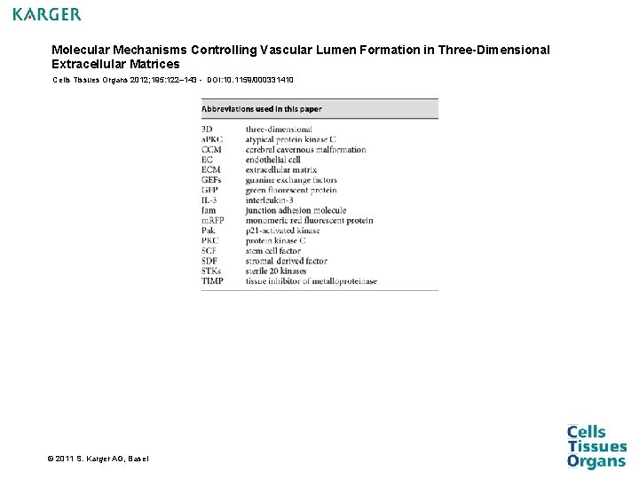 Molecular Mechanisms Controlling Vascular Lumen Formation in Three-Dimensional Extracellular Matrices Cells Tissues Organs 2012; Molecular Mechanisms Controlling Vascular Lumen Formation in Three-Dimensional Extracellular Matrices Cells Tissues Organs 2012;