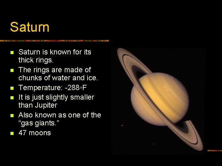 Saturn n n n Saturn is known for its thick rings. The rings are
