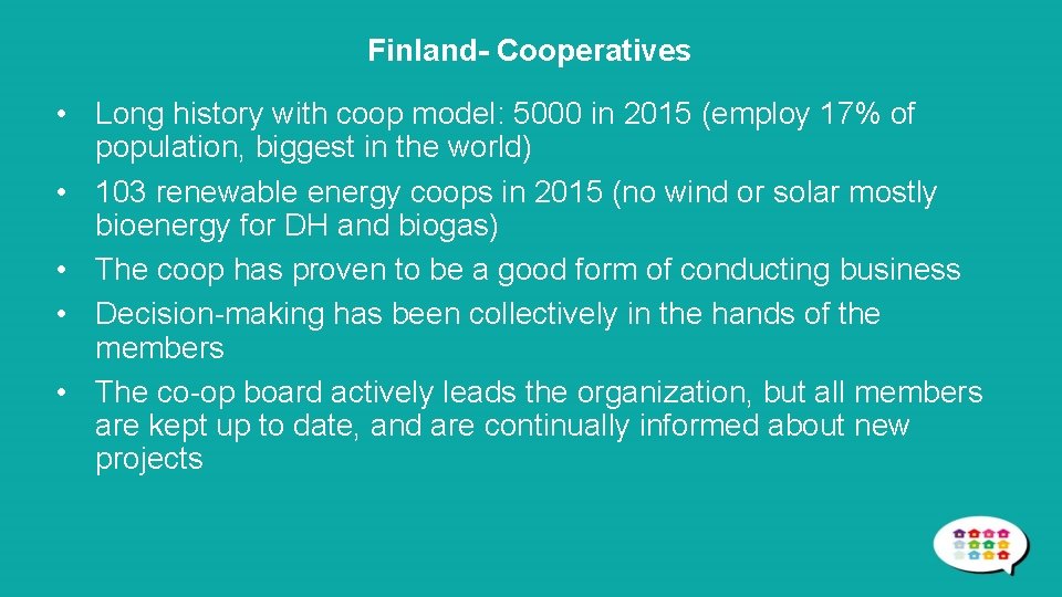 Finland- Cooperatives • Long history with coop model: 5000 in 2015 (employ 17% of