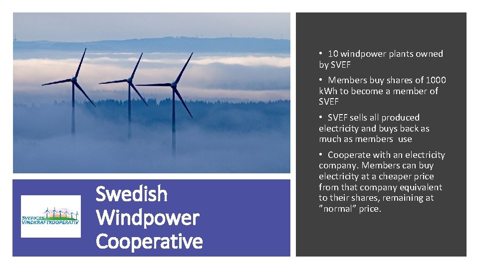  • 10 windpower plants owned by SVEF • Members buy shares of 1000