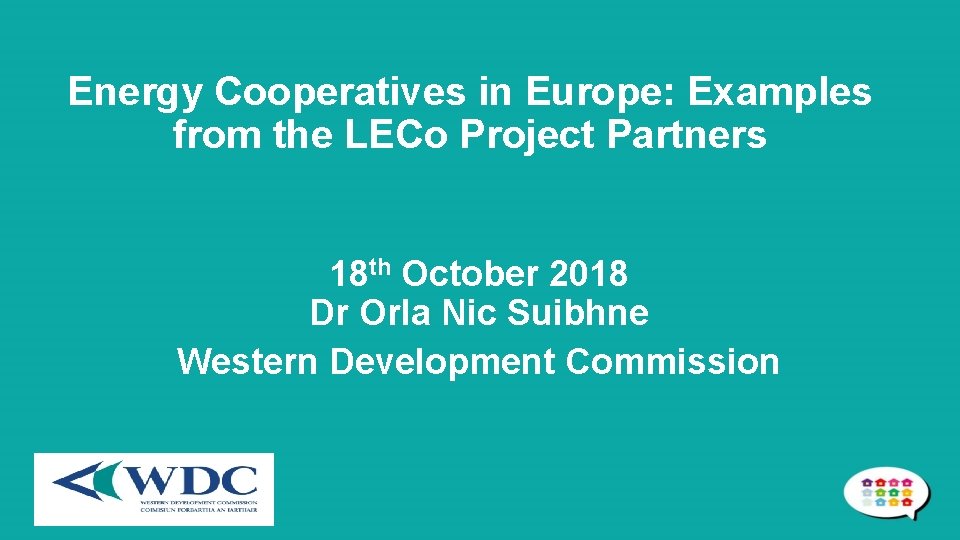 Energy Cooperatives in Europe: Examples from the LECo Project Partners 18 th October 2018