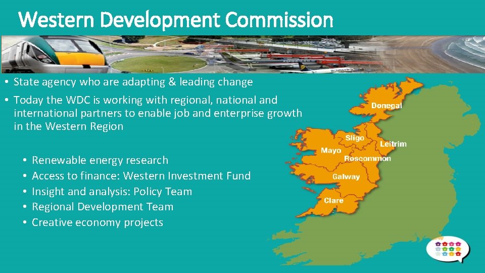 Western Development Commission • State agency who are adapting & leading change • Today