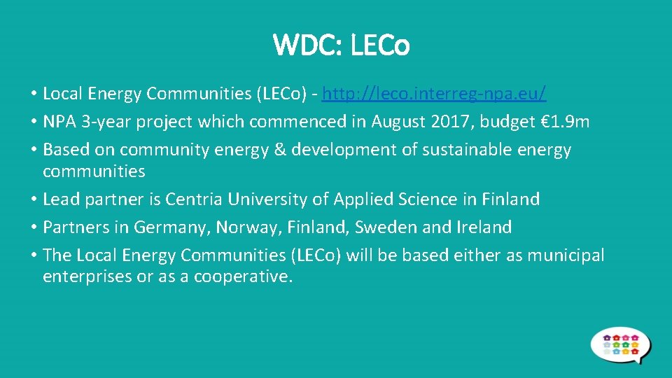 WDC: LECo • Local Energy Communities (LECo) - http: //leco. interreg-npa. eu/ • NPA