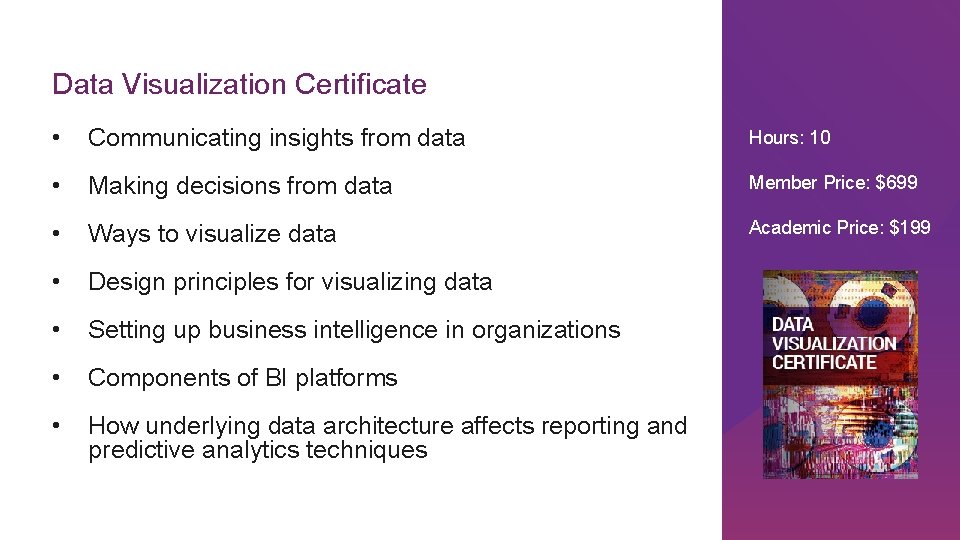 Data Visualization Certificate • Communicating insights from data Hours: 10 • Making decisions from