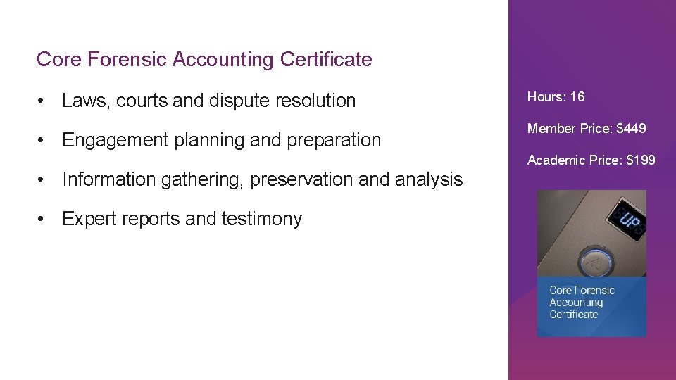 Core Forensic Accounting Certificate • Laws, courts and dispute resolution • Engagement planning and