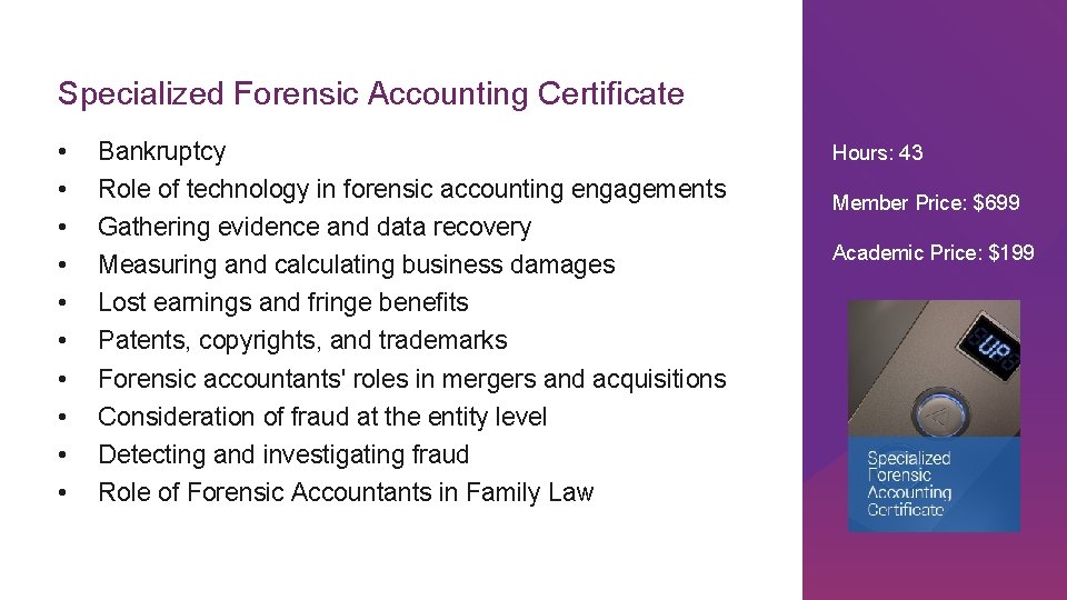 Specialized Forensic Accounting Certificate • • • Bankruptcy Role of technology in forensic accounting