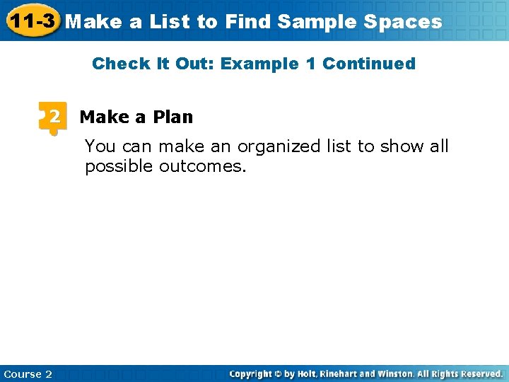 11 -3 Make a List to Find Sample Spaces Check It Out: Example 1