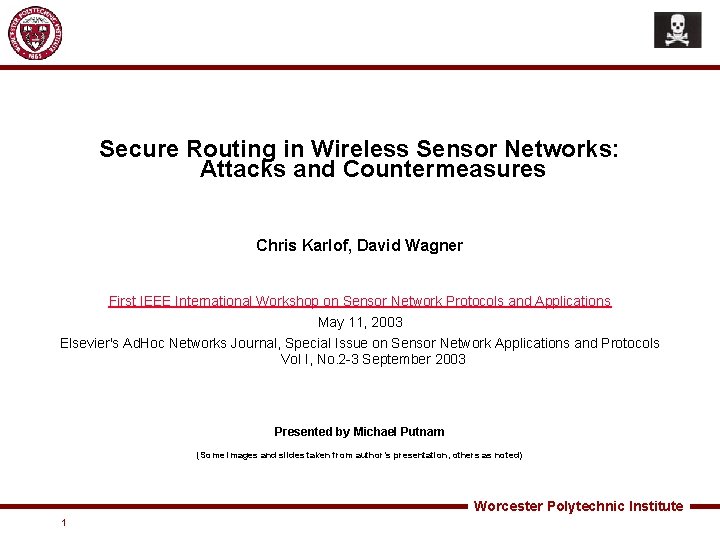 Secure Routing in Wireless Sensor Networks: Attacks and Countermeasures Chris Karlof, David Wagner First
