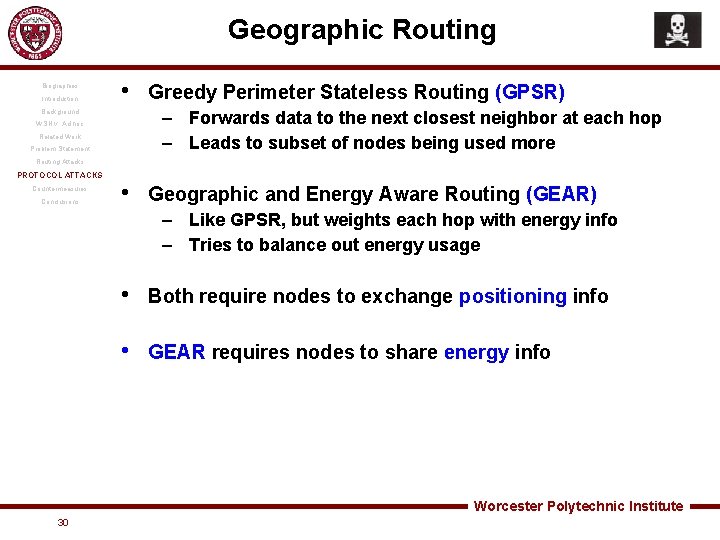 Geographic Routing Biographies Introduction • Background Greedy Perimeter Stateless Routing (GPSR) – Forwards data