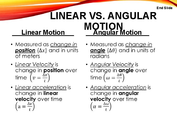 End Slide LINEAR VS. ANGULAR MOTION Linear Motion • . Angular Motion • .