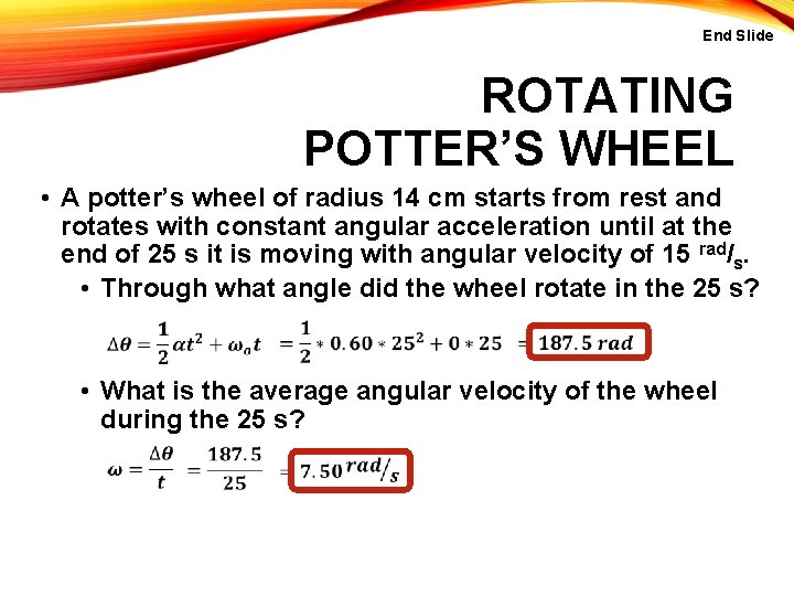 End Slide ROTATING POTTER’S WHEEL • A potter’s wheel of radius 14 cm starts