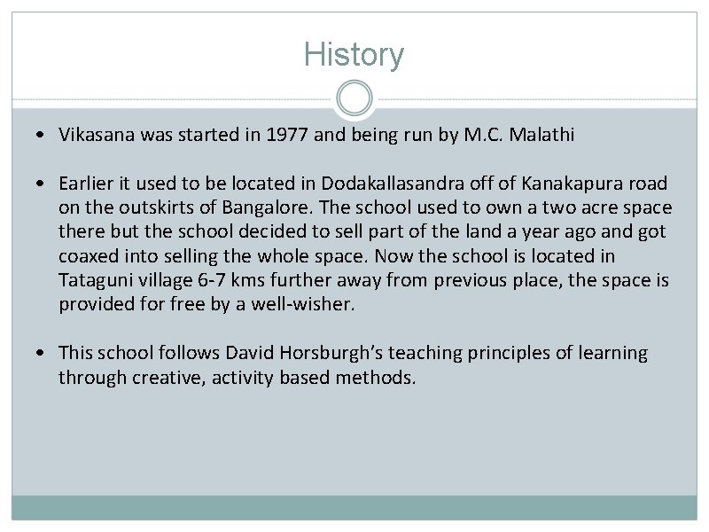 History • Vikasana was started in 1977 and being run by M. C. Malathi