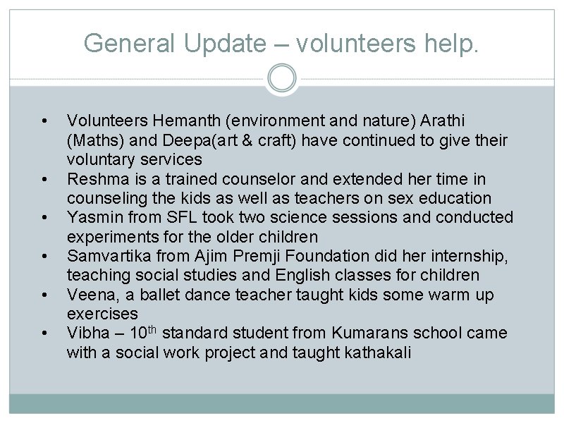 General Update – volunteers help. • • • Volunteers Hemanth (environment and nature) Arathi