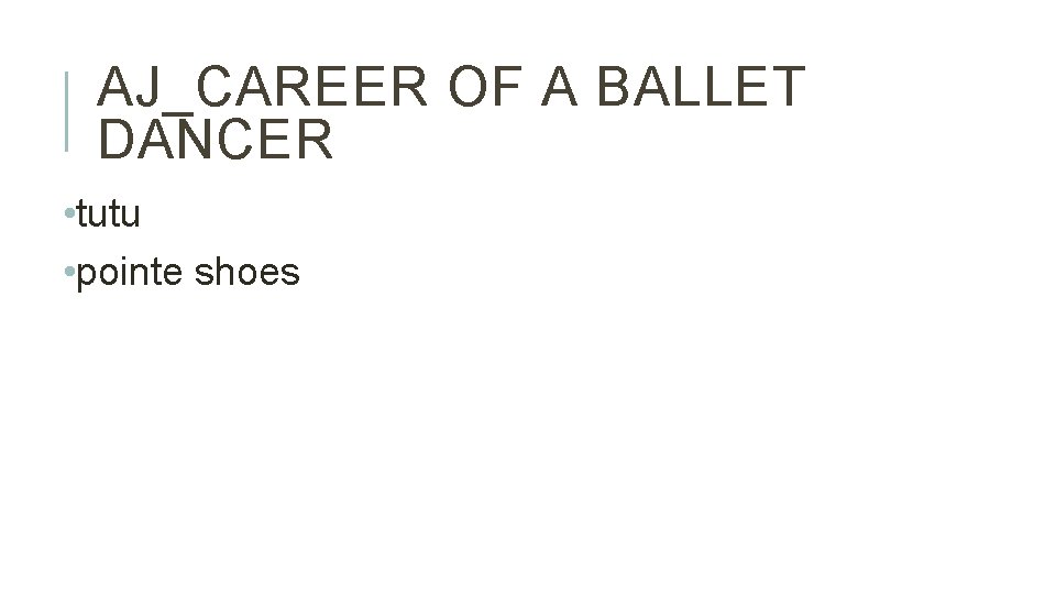 AJ_CAREER OF A BALLET DANCER • tutu • pointe shoes 