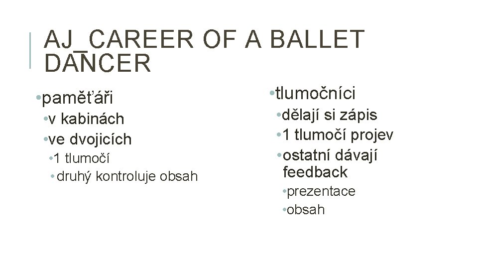 AJ_CAREER OF A BALLET DANCER • paměťáři • v kabinách • ve dvojicích •