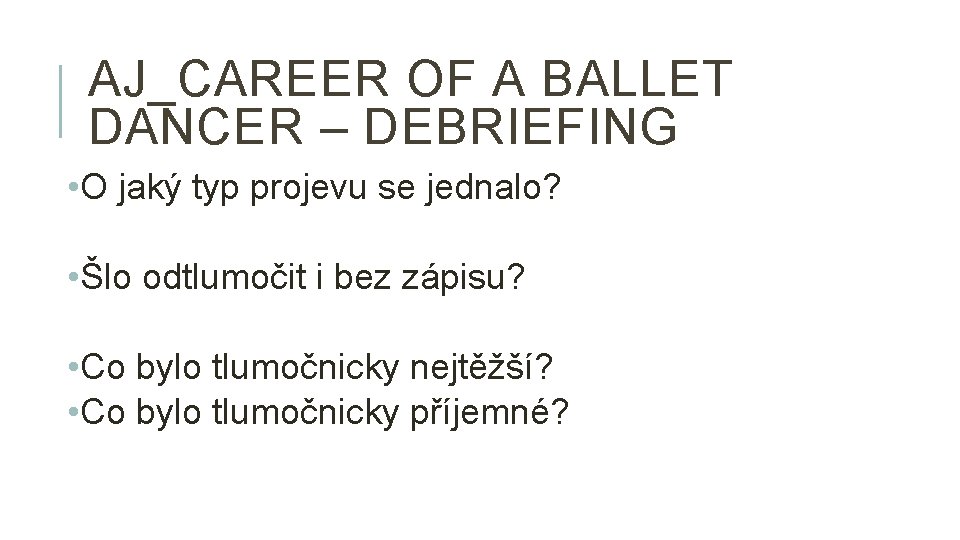 AJ_CAREER OF A BALLET DANCER – DEBRIEFING • O jaký typ projevu se jednalo?
