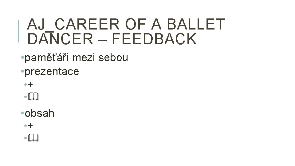 AJ_CAREER OF A BALLET DANCER – FEEDBACK • paměťáři mezi sebou • prezentace •