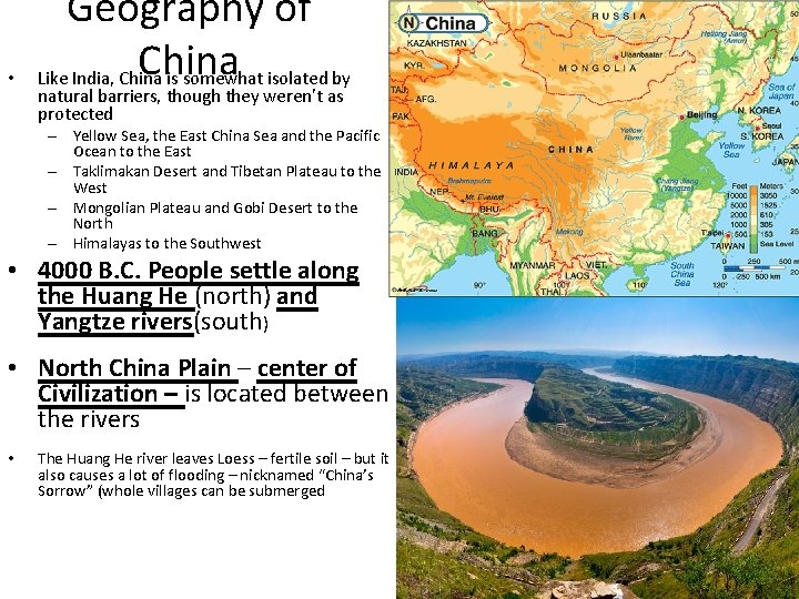  • Geography of China Like India, China is somewhat isolated by natural barriers,