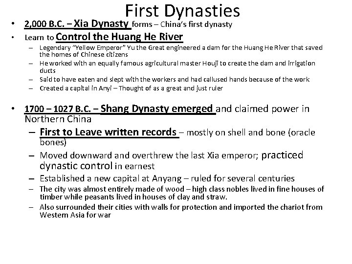 First Dynasties • 2, 000 B. C. – Xia Dynasty forms – China’s first