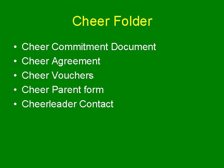 Cheer Folder • • • Cheer Commitment Document Cheer Agreement Cheer Vouchers Cheer Parent