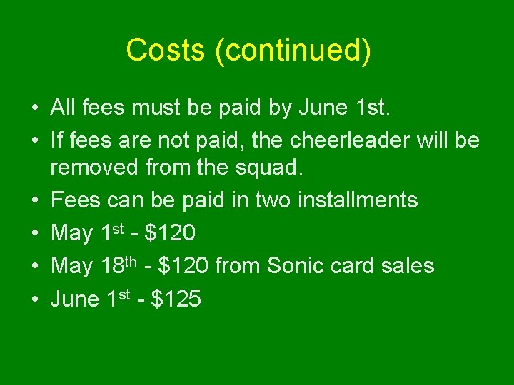 Costs (continued) • All fees must be paid by June 1 st. • If