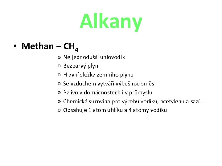 Alkany • Methan – CH 4 » » » » Nejjednodušší uhlovodík Bezbarvý plyn