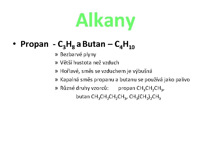 Alkany • Propan - C 3 H 8 a Butan – C 4 H