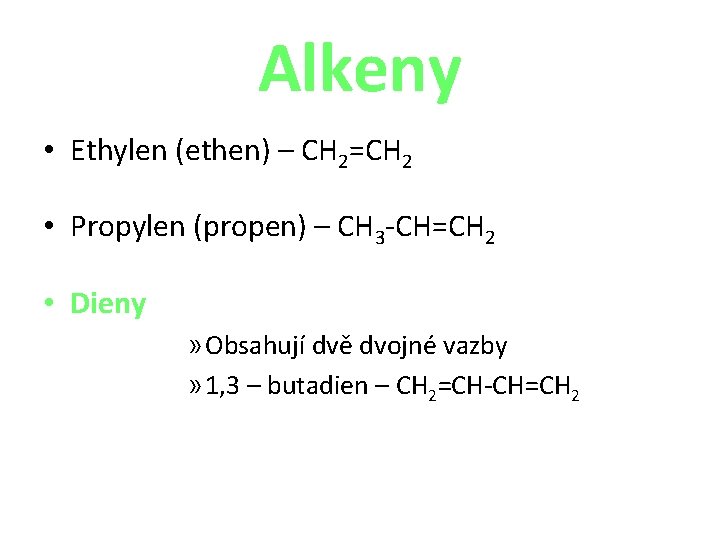 Alkeny • Ethylen (ethen) – CH 2=CH 2 • Propylen (propen) – CH 3