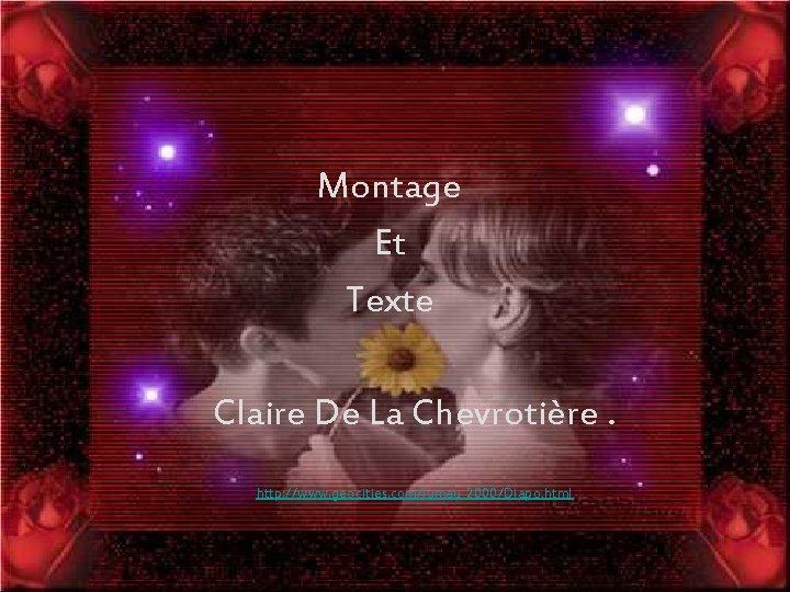 Montage Et Texte Claire De La Chevrotière. http: //www. geocities. com/lumau_2000/Diapo. html 