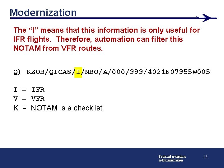 Modernization The “I” means that this information is only useful for IFR flights. Therefore,