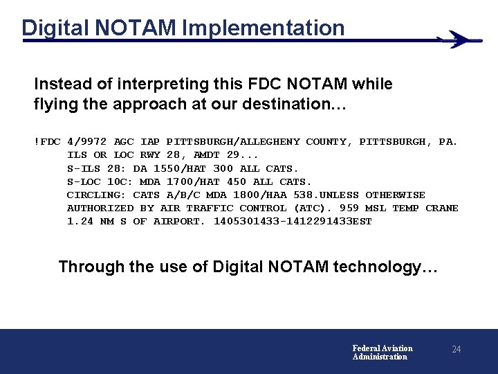 Digital NOTAM Implementation Instead of interpreting this FDC NOTAM while flying the approach at