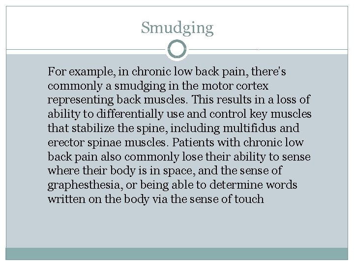 Smudging For example, in chronic low back pain, there’s commonly a smudging in the