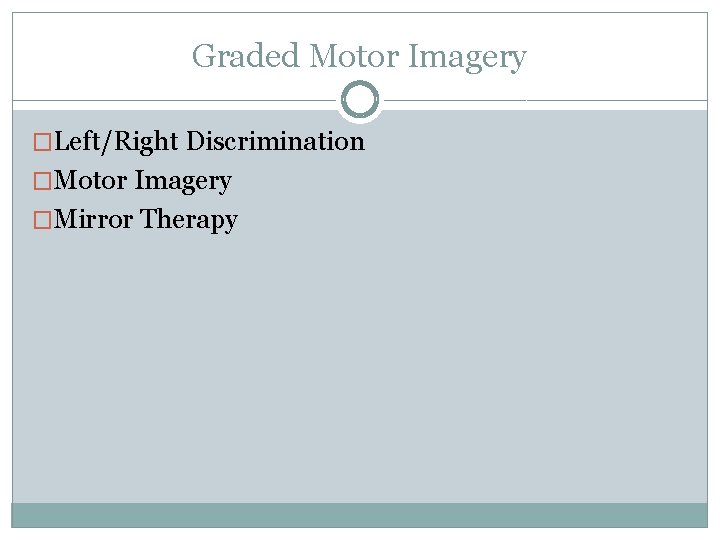 Graded Motor Imagery �Left/Right Discrimination �Motor Imagery �Mirror Therapy 