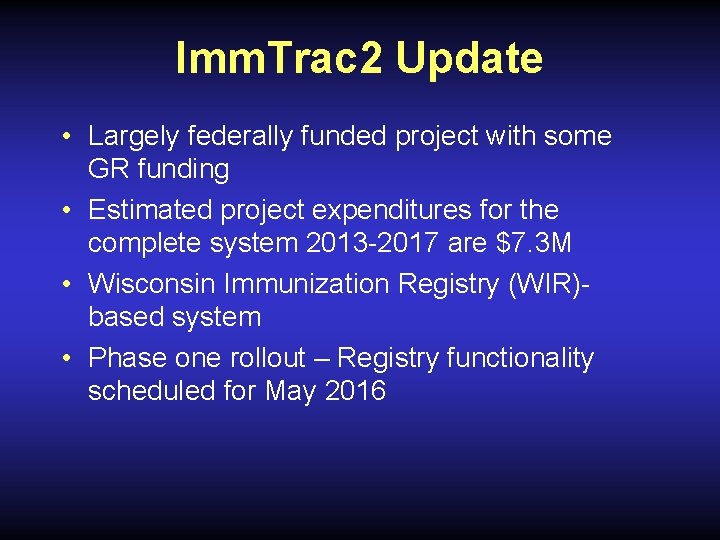 Imm. Trac 2 Update • Largely federally funded project with some GR funding •