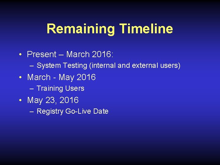 Remaining Timeline • Present – March 2016: – System Testing (internal and external users)