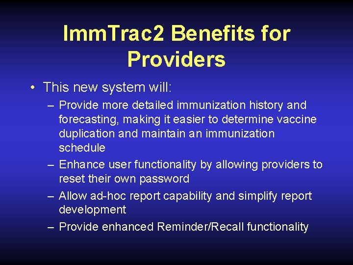 Imm. Trac 2 Benefits for Providers • This new system will: – Provide more