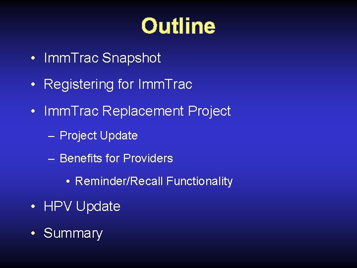 Outline • Imm. Trac Snapshot • Registering for Imm. Trac • Imm. Trac Replacement