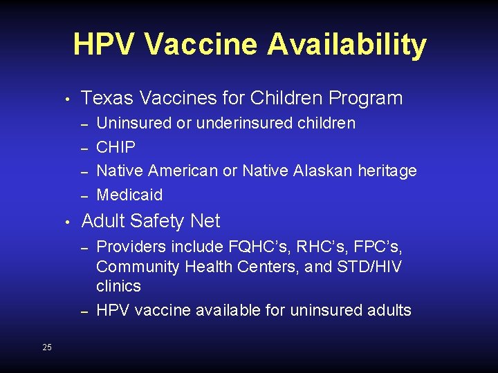 HPV Vaccine Availability • Texas Vaccines for Children Program – – • Adult Safety