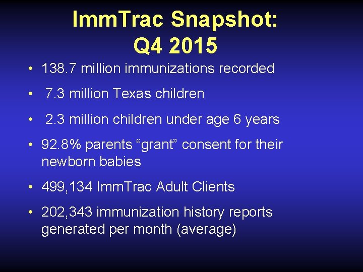 Imm. Trac Snapshot: Q 4 2015 • 138. 7 million immunizations recorded • 7.