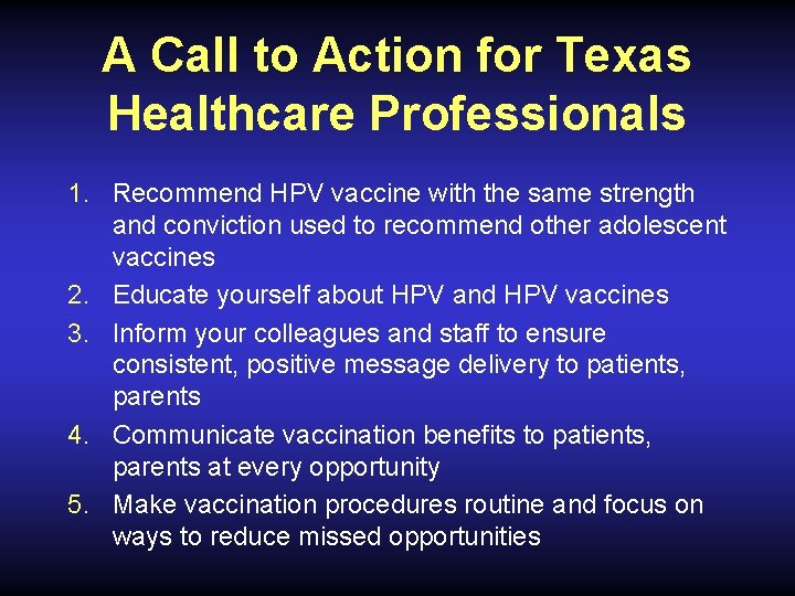 A Call to Action for Texas Healthcare Professionals 1. Recommend HPV vaccine with the