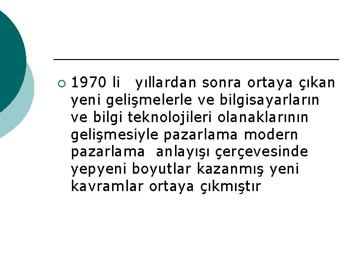 ¡ 1970 li yıllardan sonra ortaya çıkan yeni gelişmelerle ve bilgisayarların ve bilgi teknolojileri