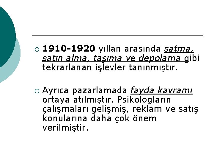 ¡ ¡ 1910 -1920 yıllan arasında satma, satın alma, taşıma ve depolama gibi tekrarlanan