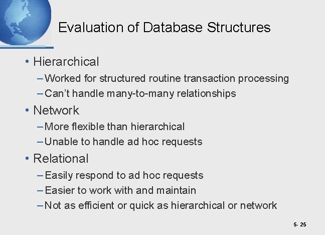 Evaluation of Database Structures • Hierarchical – Worked for structured routine transaction processing –