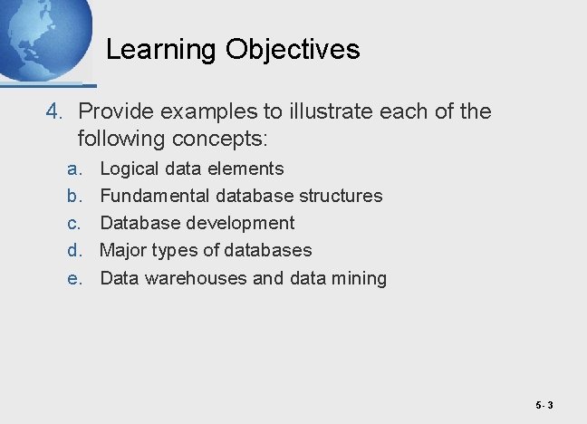 Learning Objectives 4. Provide examples to illustrate each of the following concepts: a. b.