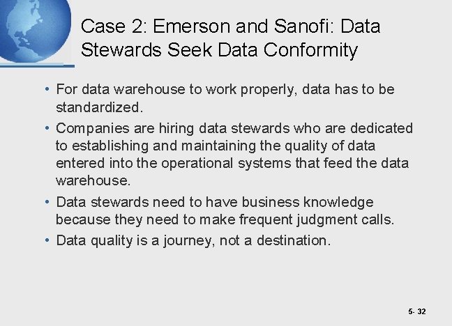 Case 2: Emerson and Sanofi: Data Stewards Seek Data Conformity • For data warehouse